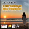 Taller: El Poder Transformador del Perdón